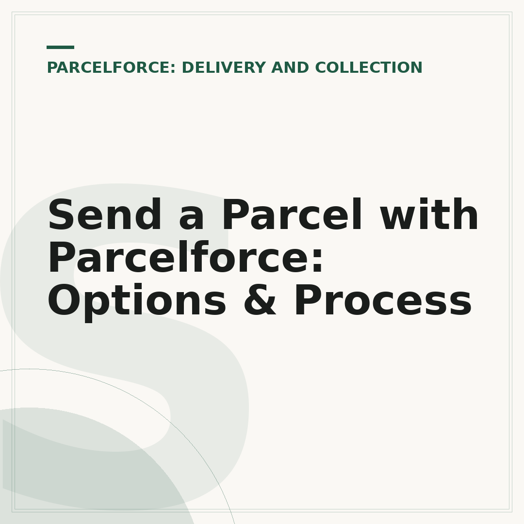 Send a Parcel with Parcelforce: Options & Process