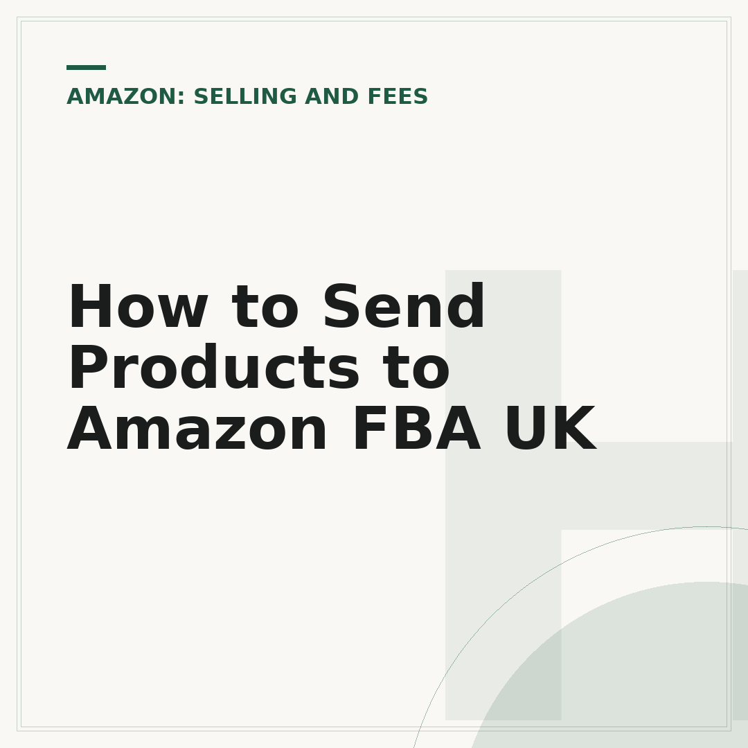 How to Send Products to Amazon FBA UK