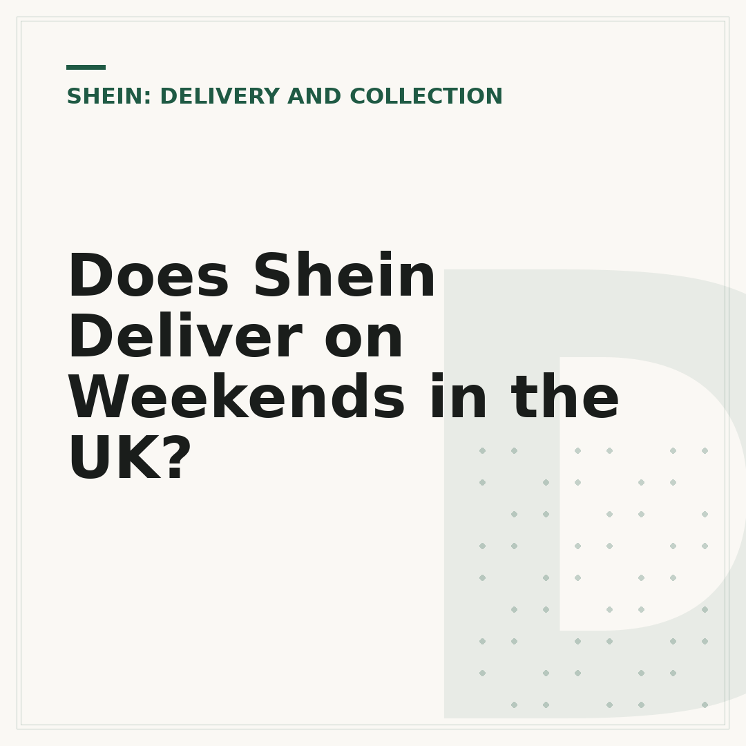 Does Shein Deliver on Weekends in the UK?