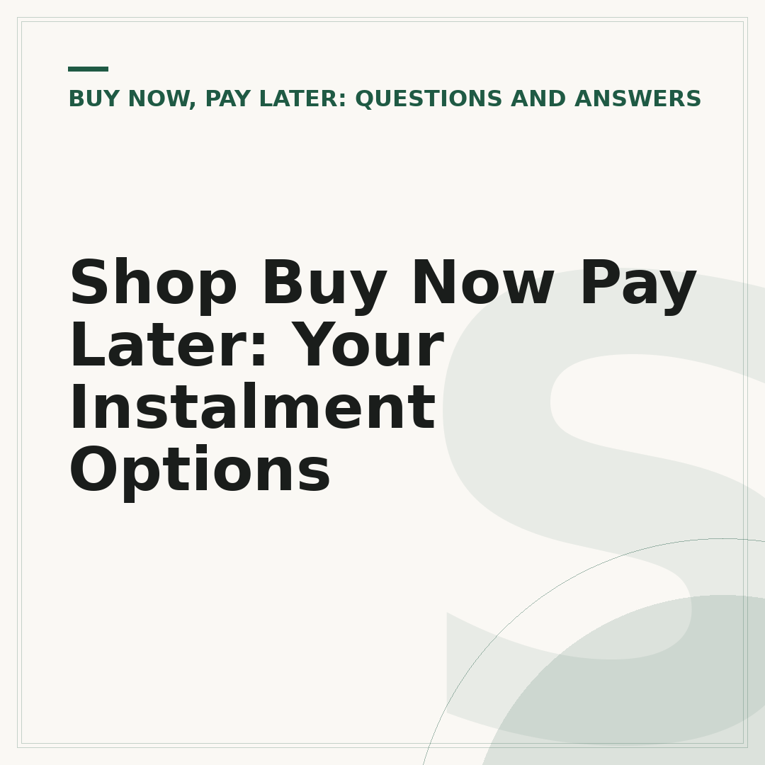 Shop Buy Now Pay Later: Your Instalment Options