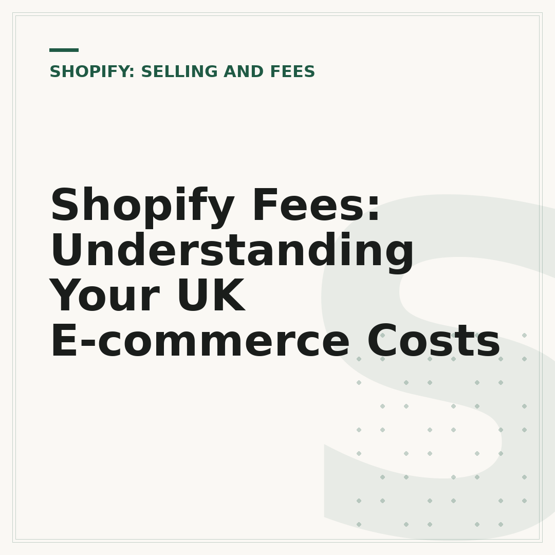 Shopify Fees: Understanding Your UK E-commerce Costs