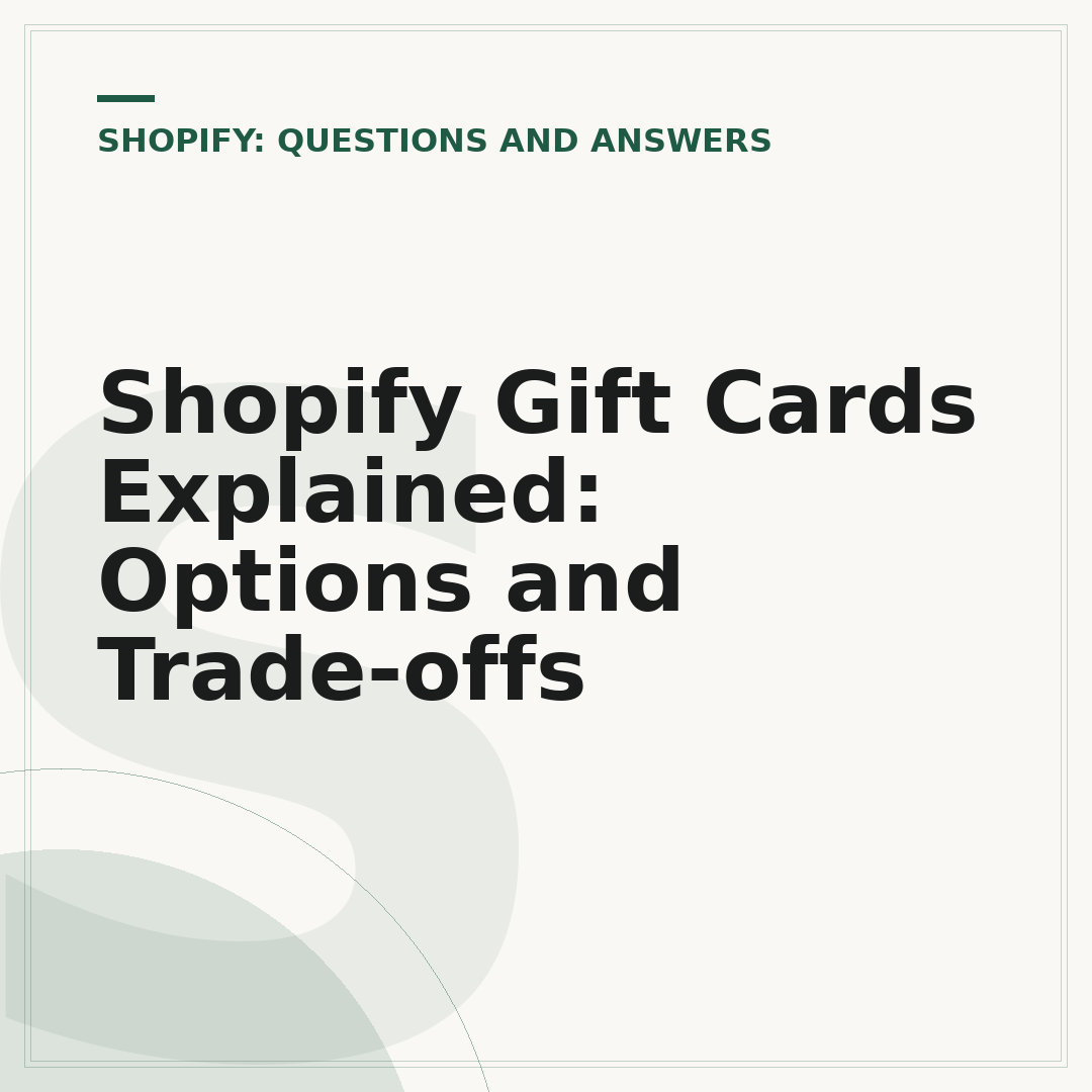 Shopify Gift Cards Explained: Options and Trade-offs