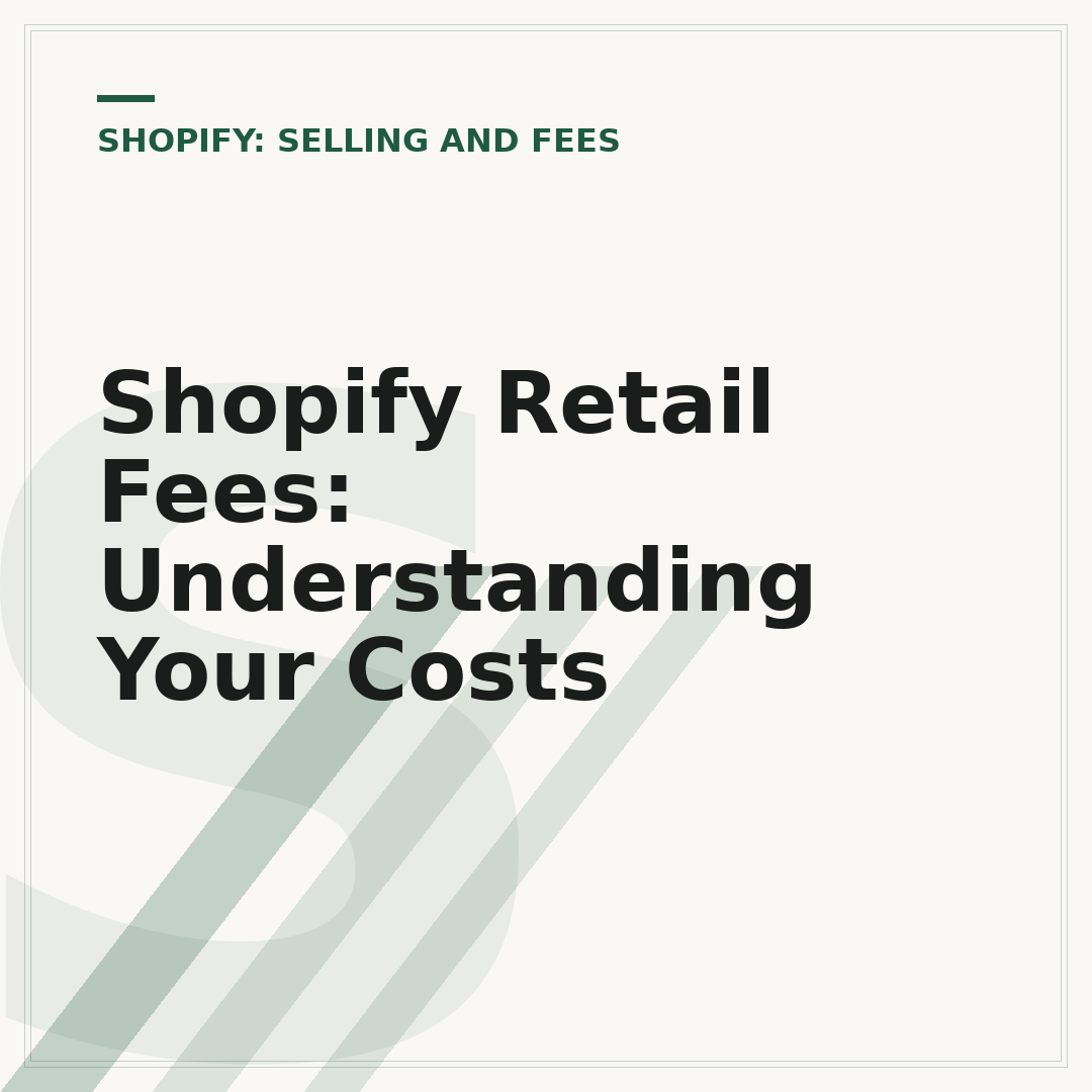 Shopify Retail Fees: Understanding Your Costs