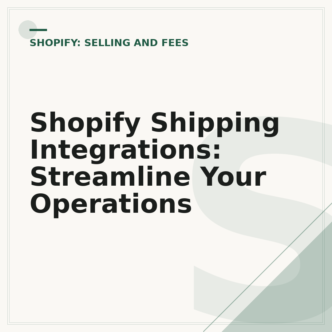 Shopify Shipping Integrations: Streamline Your Operations