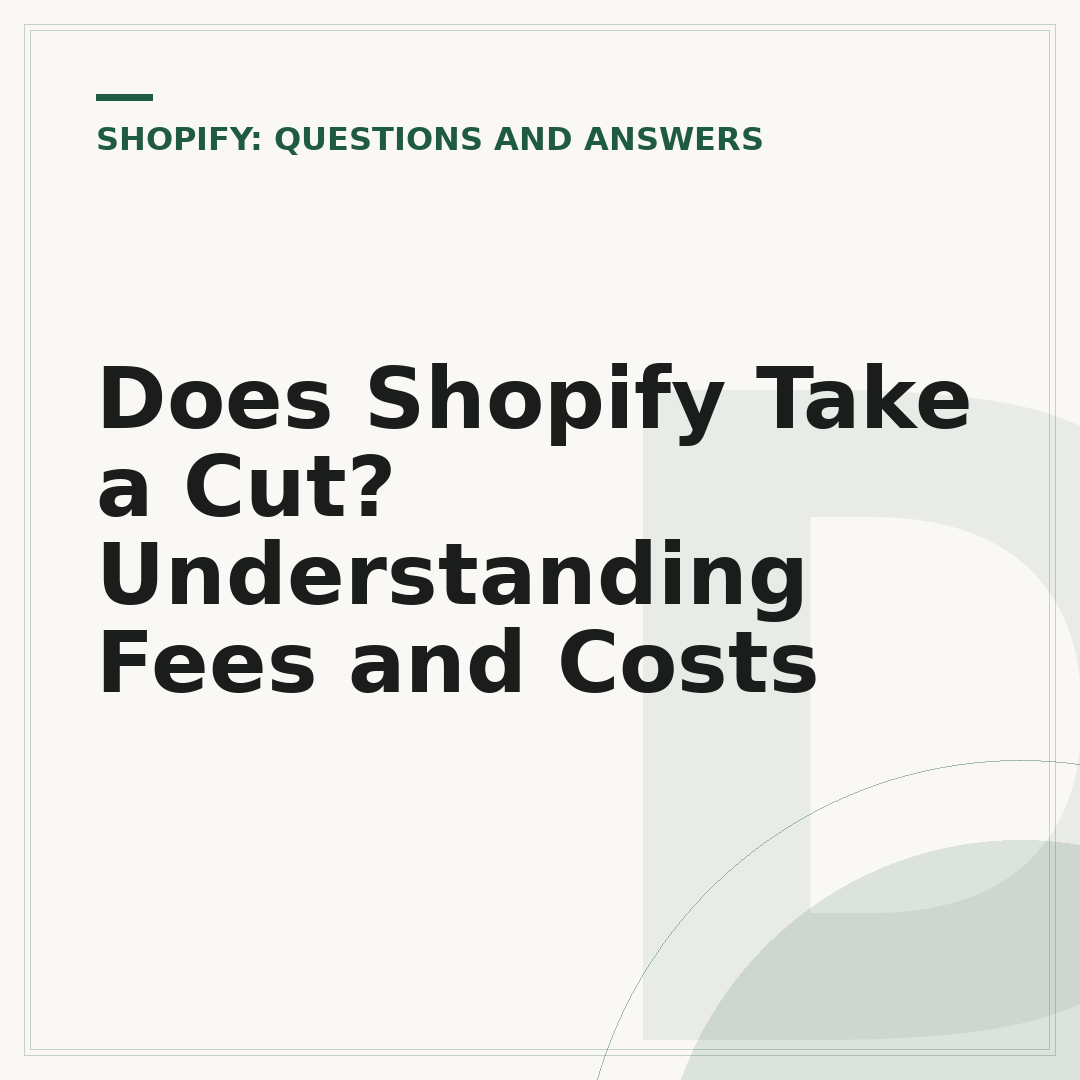 Does Shopify Take a Cut? Understanding Fees and Costs