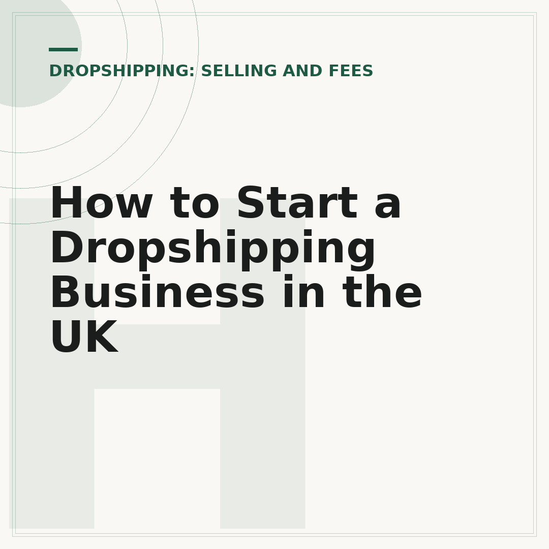 How to Start a Dropshipping Business in the UK