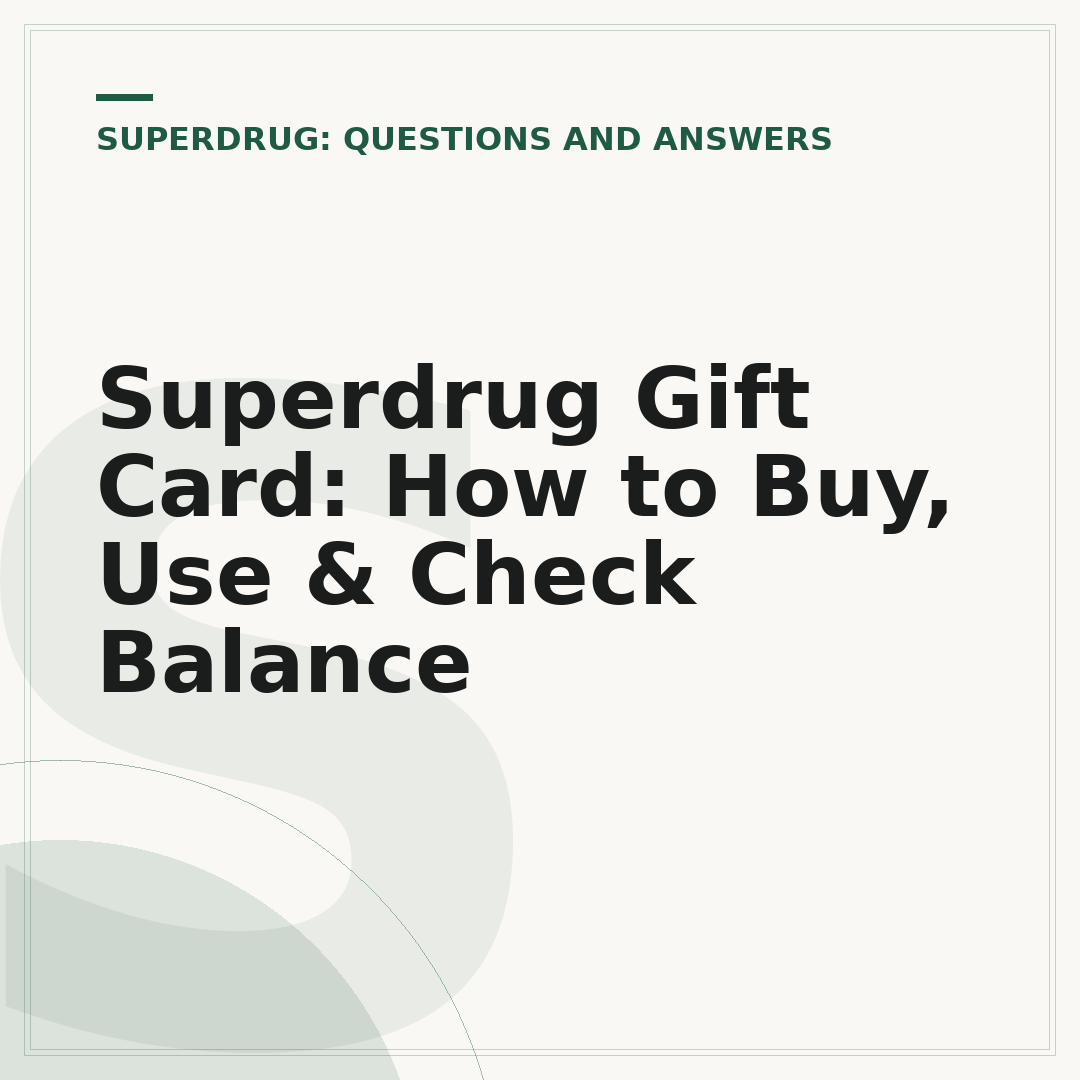Superdrug Gift Card: How to Buy, Use & Check Balance