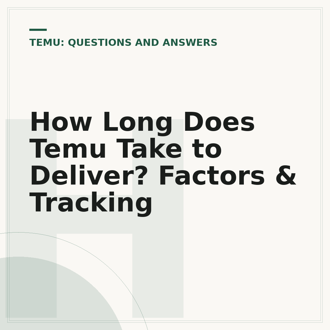 How Long Does Temu Take to Deliver? Factors & Tracking
