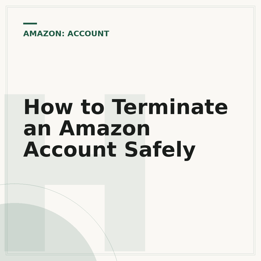 How to Terminate an Amazon Account Safely