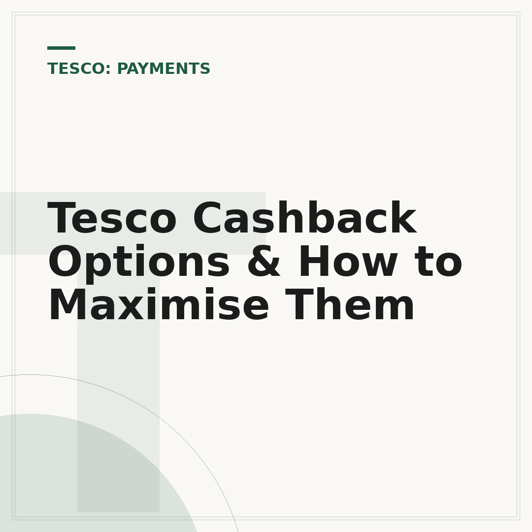 Tesco Cashback Options & How to Maximise Them