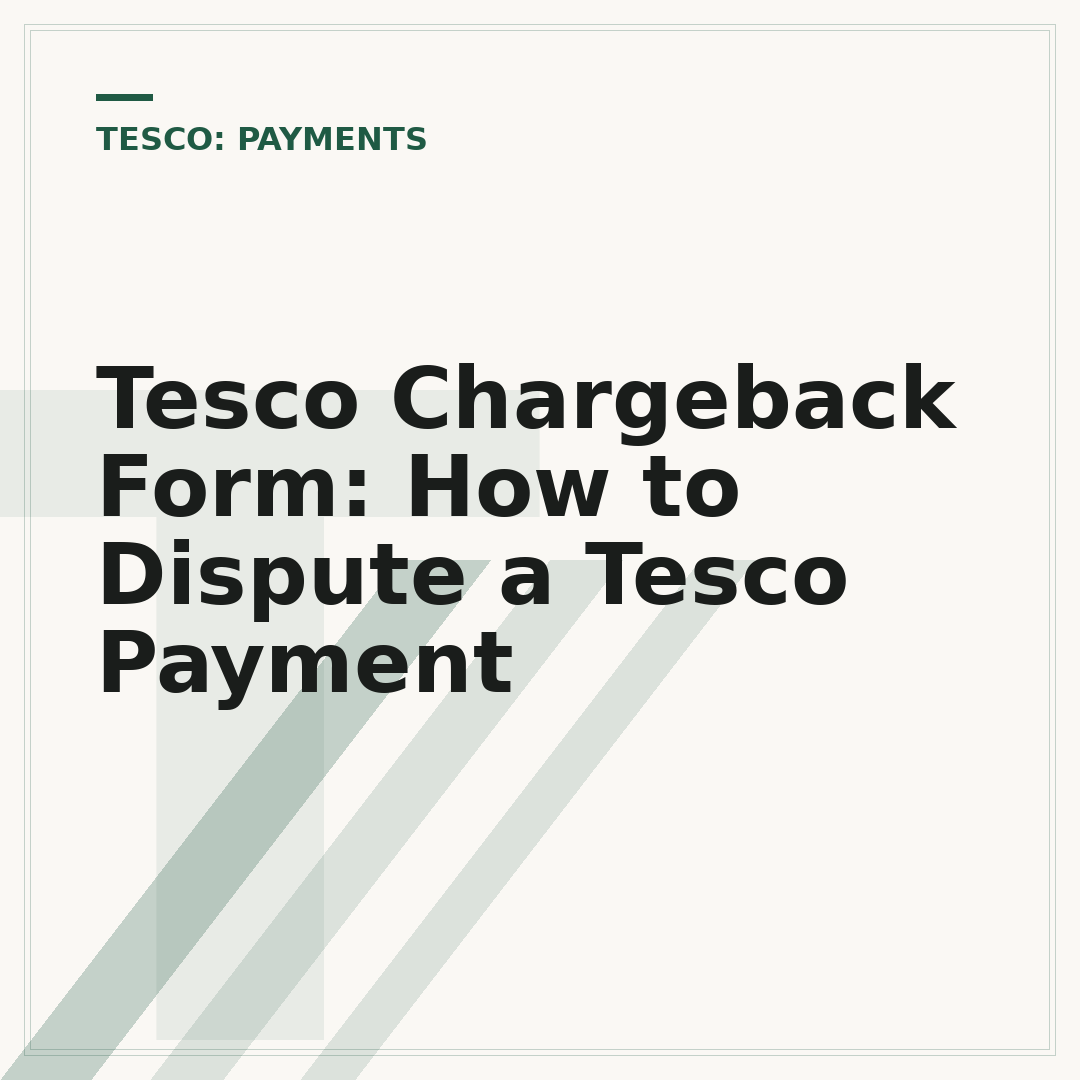 Tesco Chargeback Form: How to Dispute a Tesco Payment