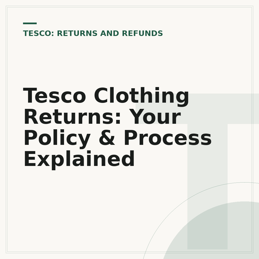 Tesco Clothing Returns: Your Policy & Process Explained