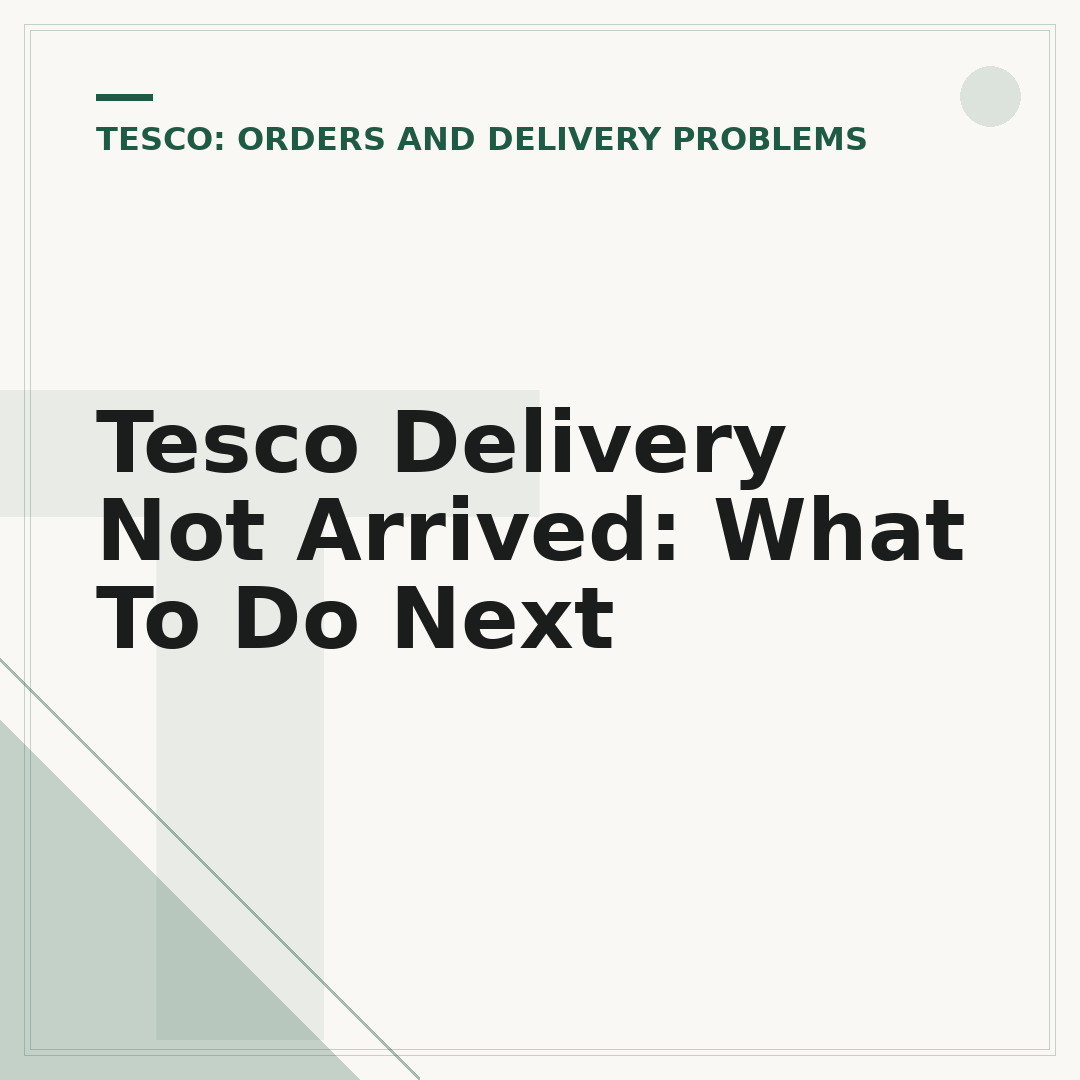Tesco Delivery Not Arrived: What To Do Next