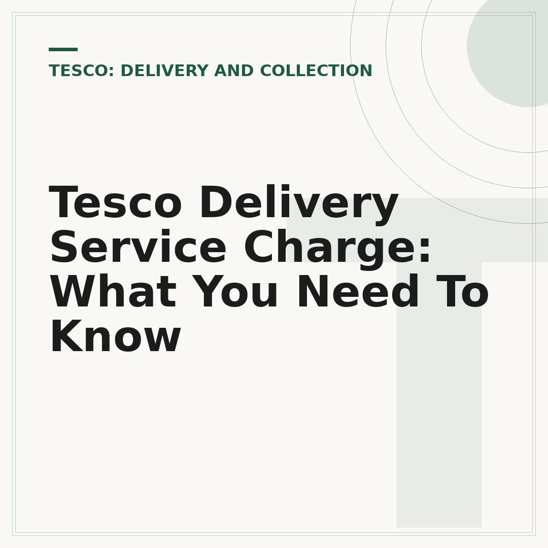Tesco Delivery Service Charge: What You Need To Know