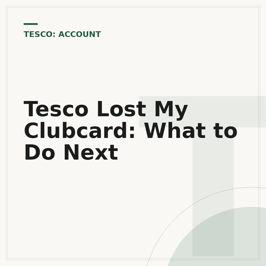 Tesco Lost My Clubcard: What to Do Next