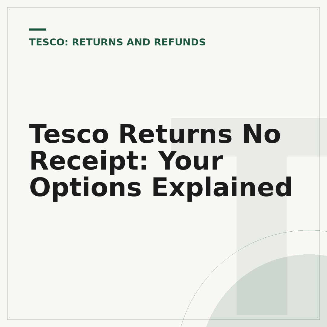 Tesco Returns No Receipt: Your Options Explained