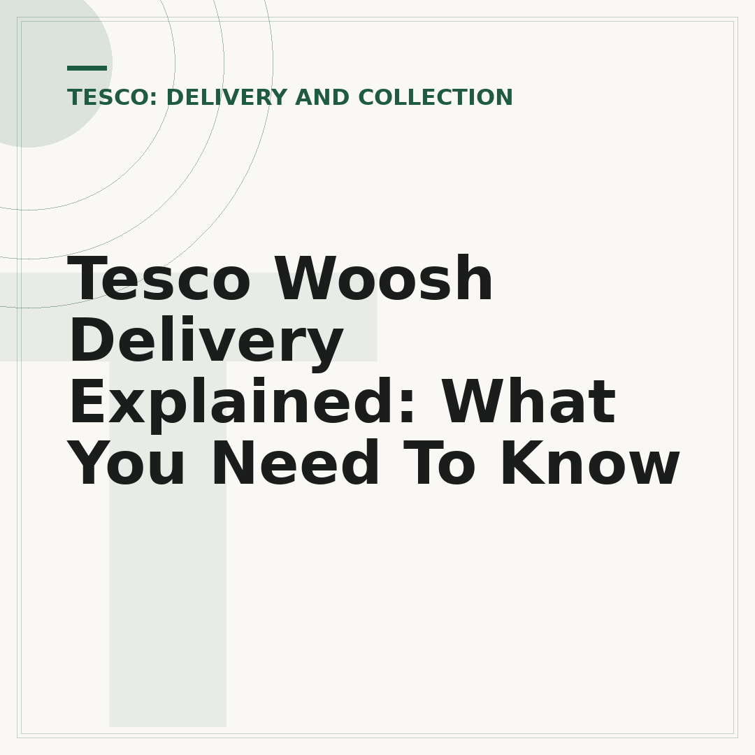 Tesco Woosh Delivery Explained: What You Need To Know