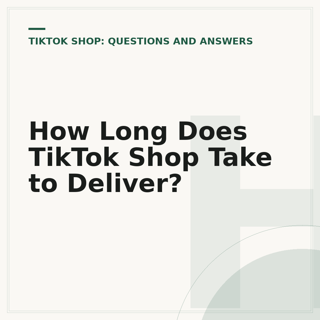 How Long Does TikTok Shop Take to Deliver?