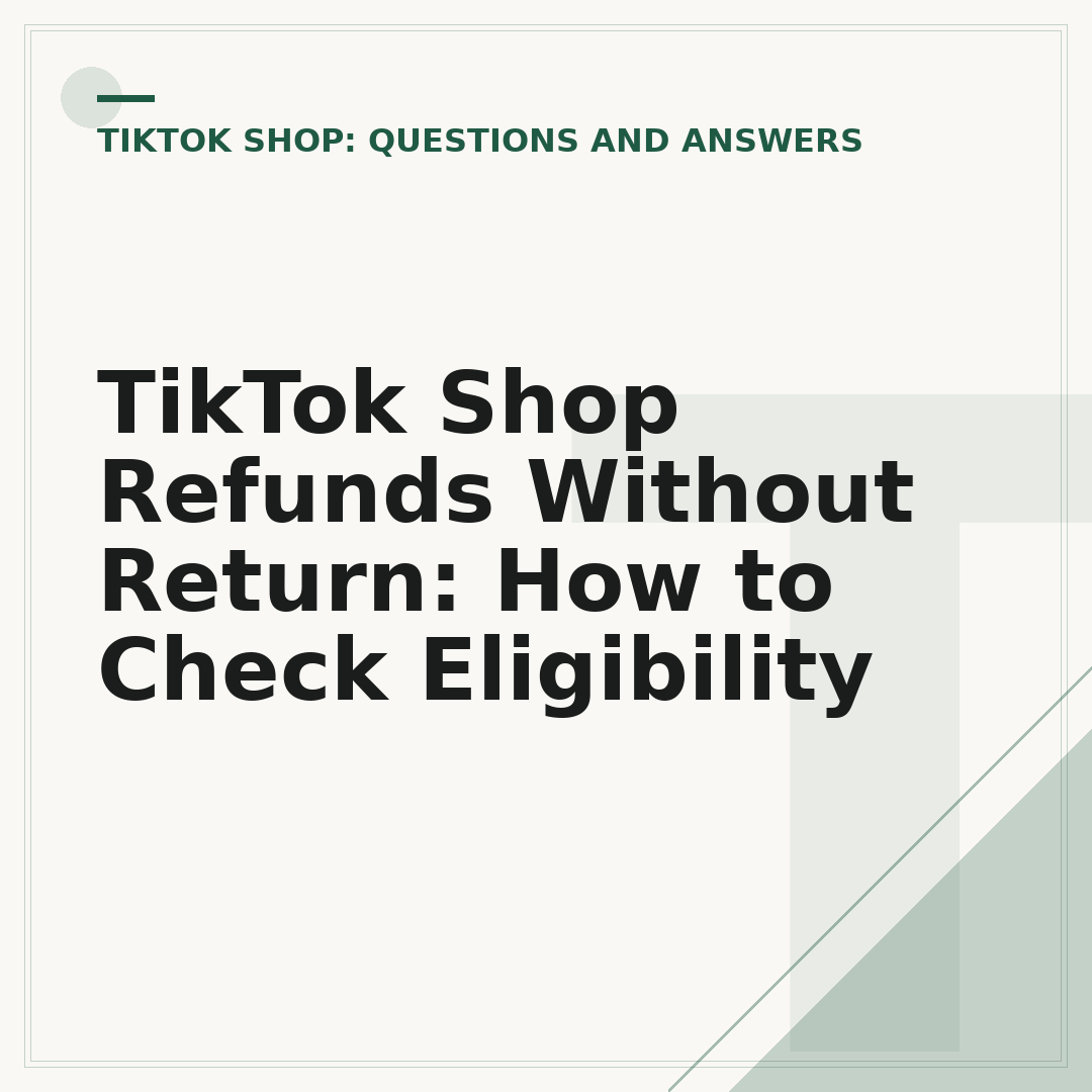 TikTok Shop Refunds Without Return: How to Check Eligibility