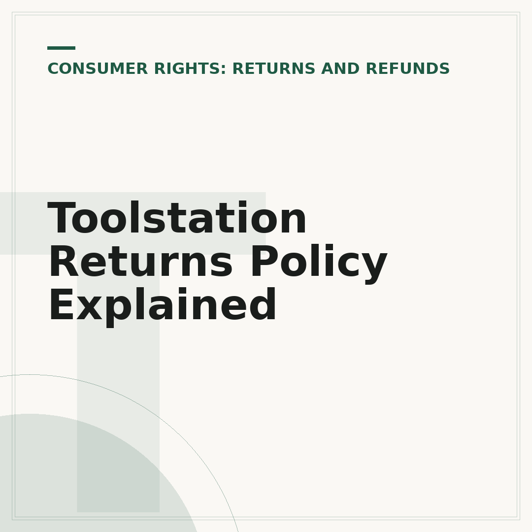 Toolstation Returns Policy Explained
