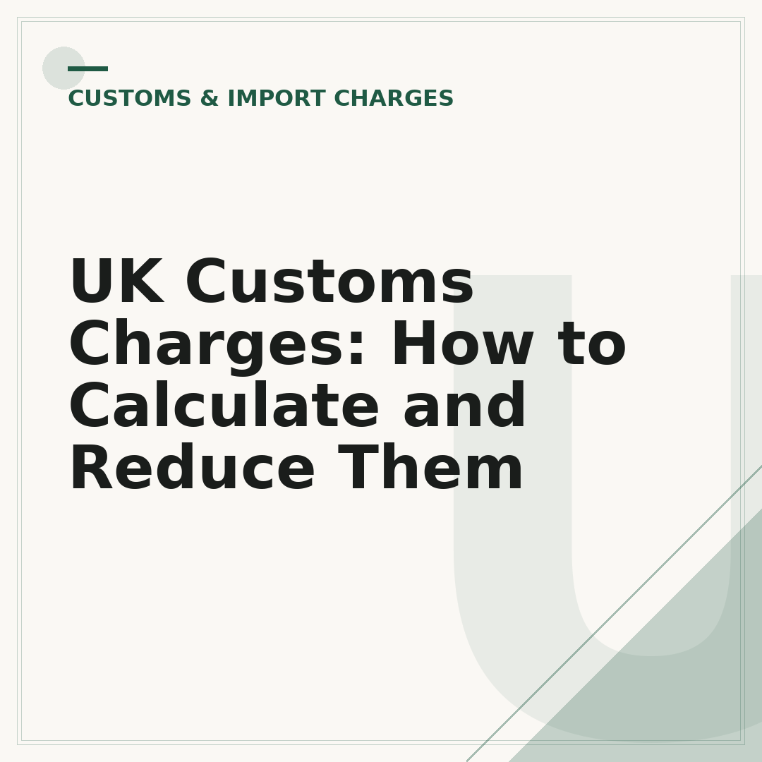 UK Customs Charges: How to Calculate and Reduce Them
