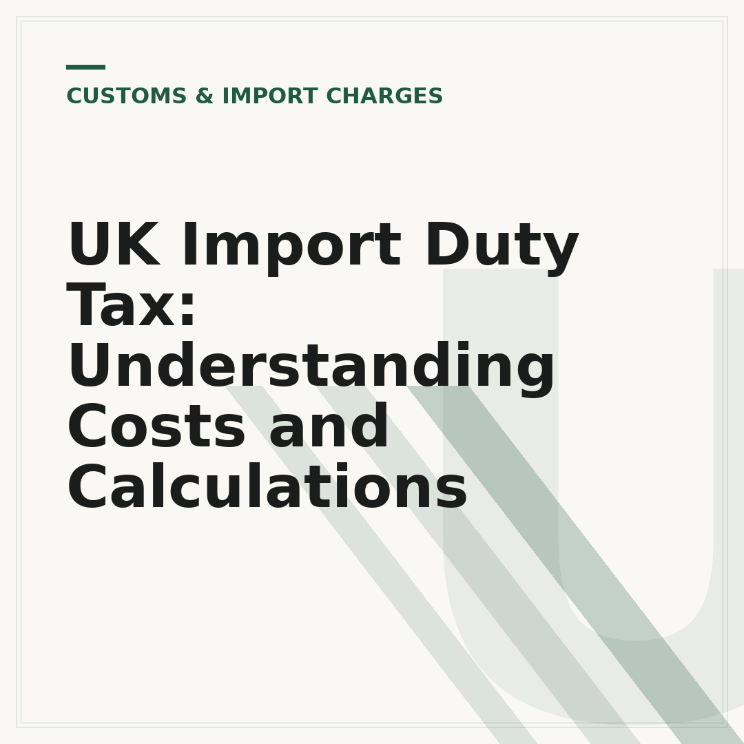 UK Import Duty Tax: Understanding Costs and Calculations