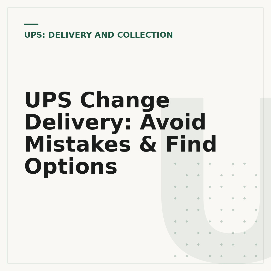 UPS Change Delivery: Avoid Mistakes & Find Options