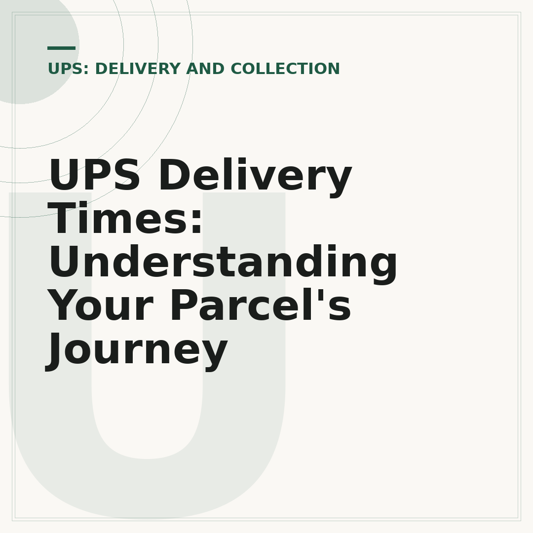 UPS Delivery Times: Understanding Your Parcel's Journey