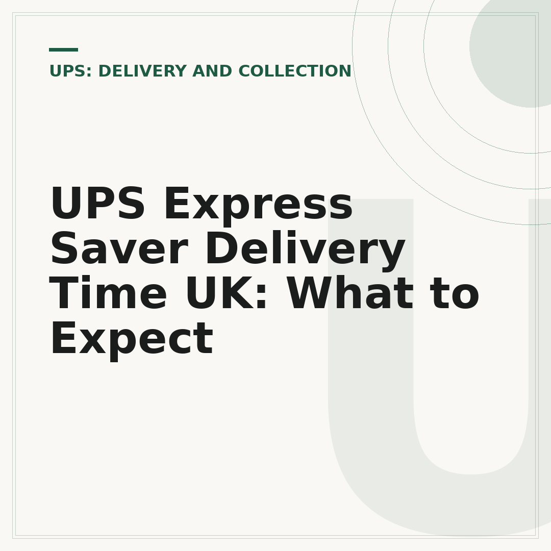 UPS Express Saver Delivery Time UK: What to Expect
