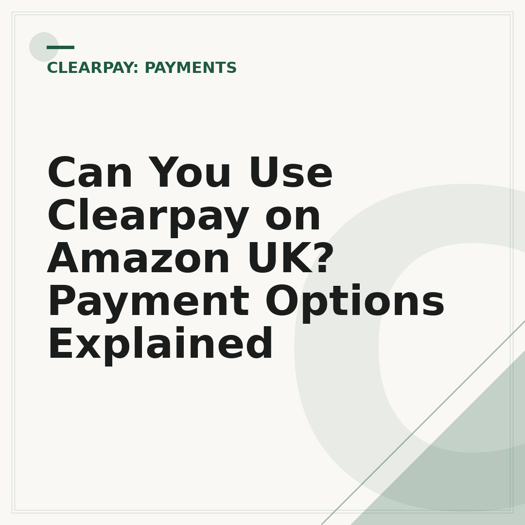 Can You Use Clearpay on Amazon UK? Payment Options Explained
