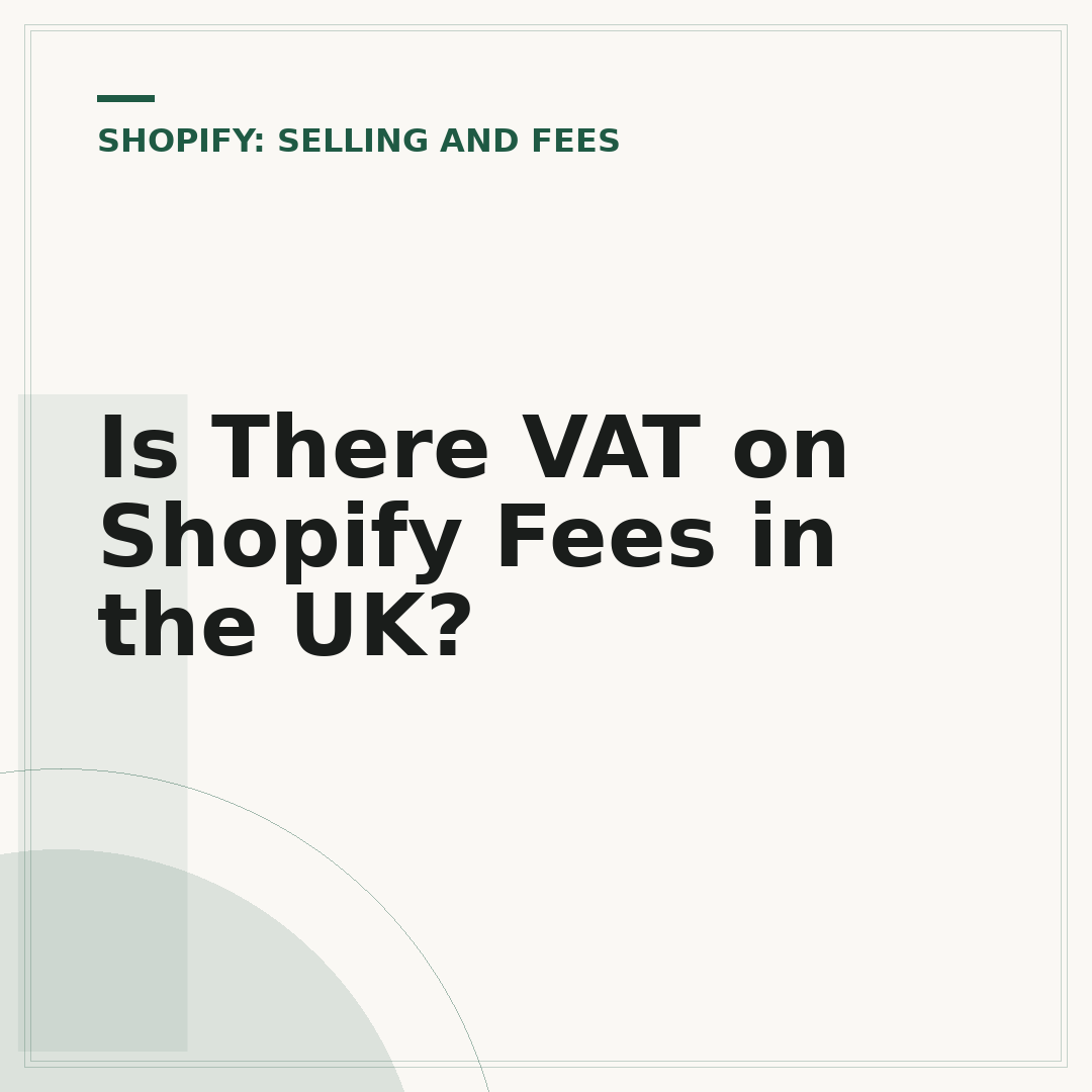 Is There VAT on Shopify Fees in the UK?