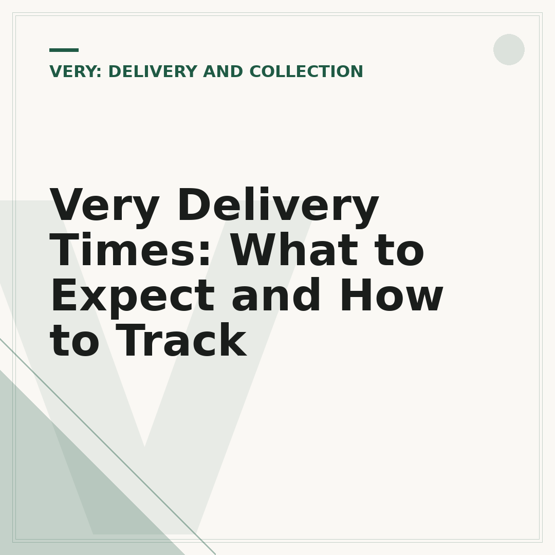 Very Delivery Times: What to Expect and How to Track