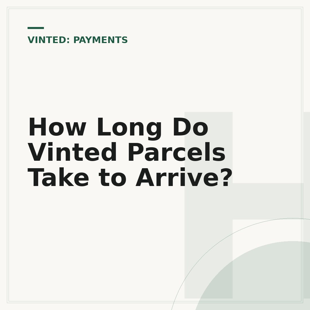 How Long Do Vinted Parcels Take to Arrive?
