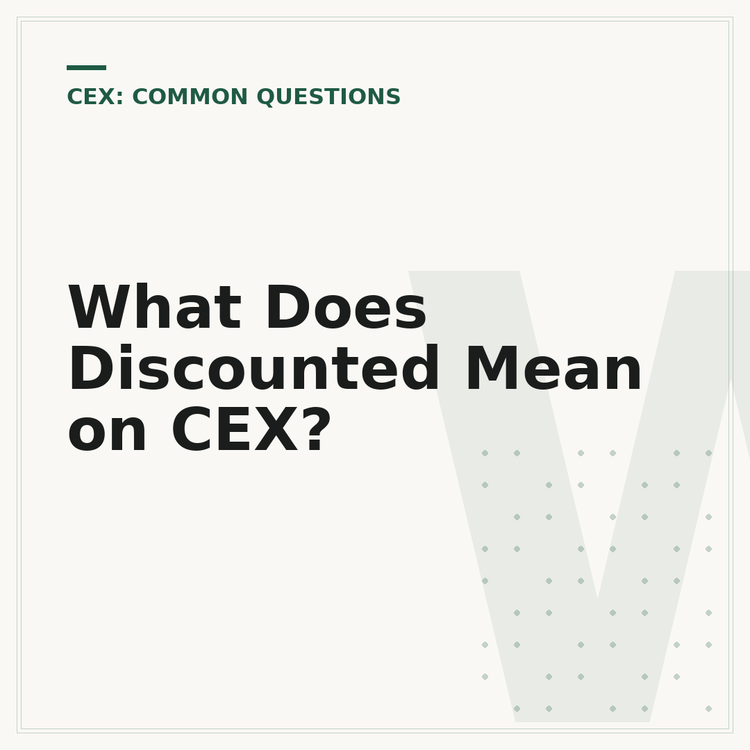 What Does Discounted Mean on CEX?