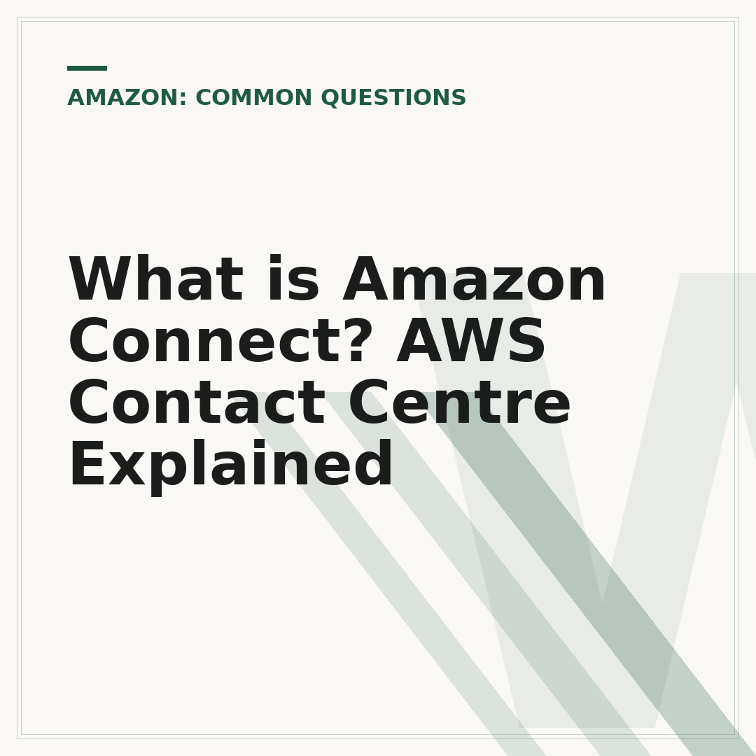 What is Amazon Connect? AWS Contact Centre Explained