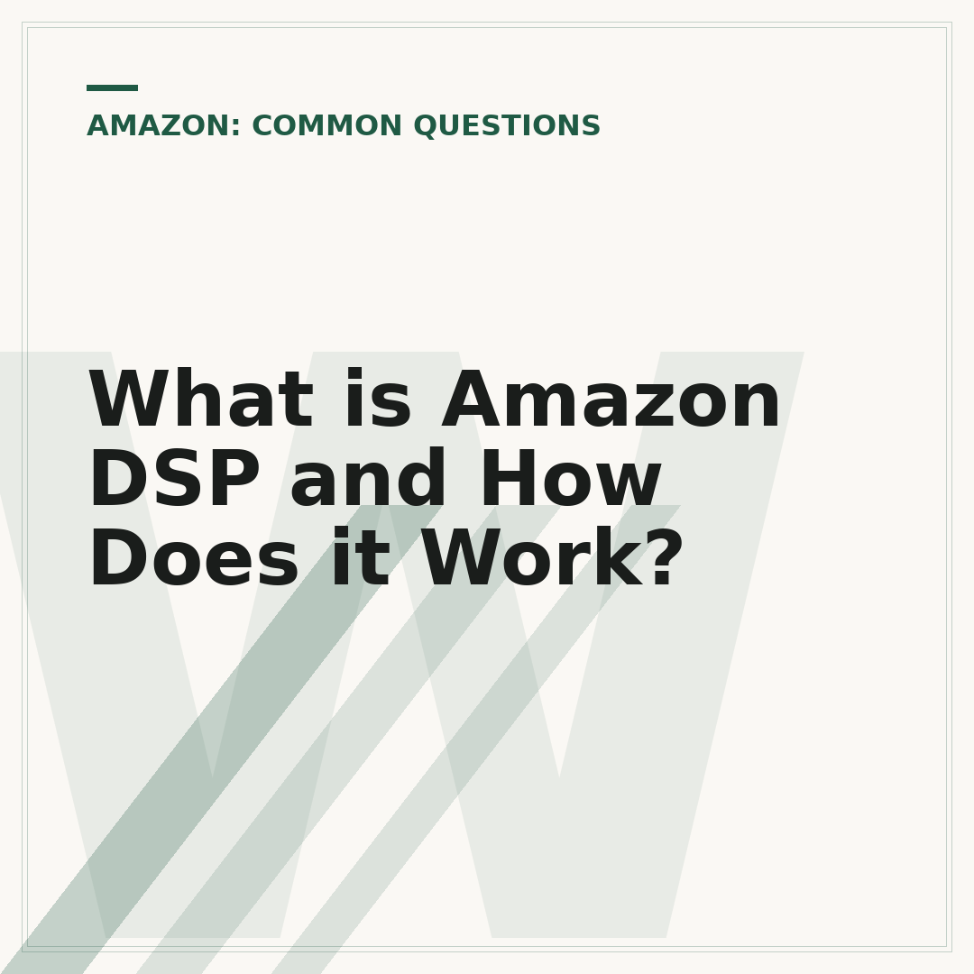 What is Amazon DSP and How Does it Work?