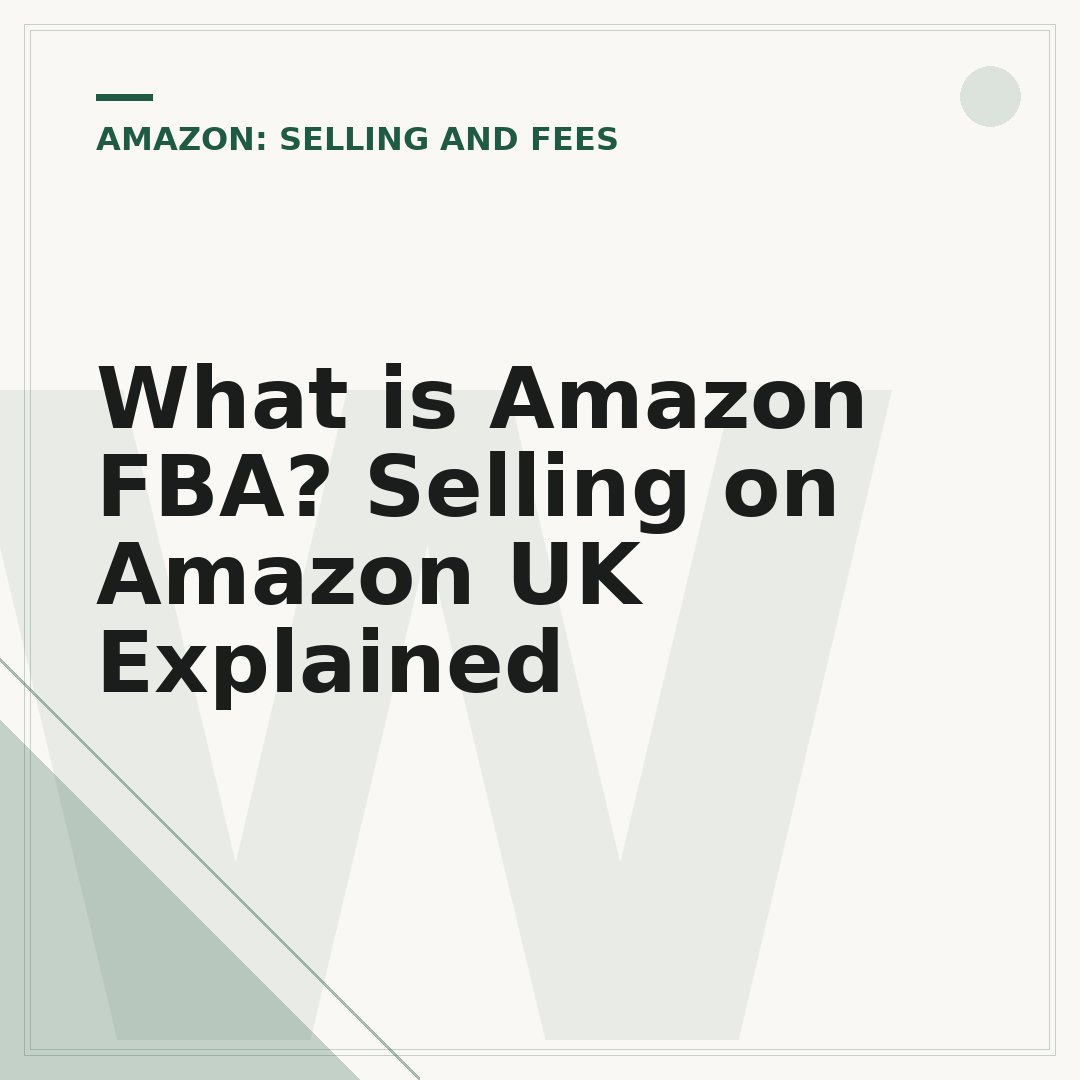 What is Amazon FBA? Selling on Amazon UK Explained