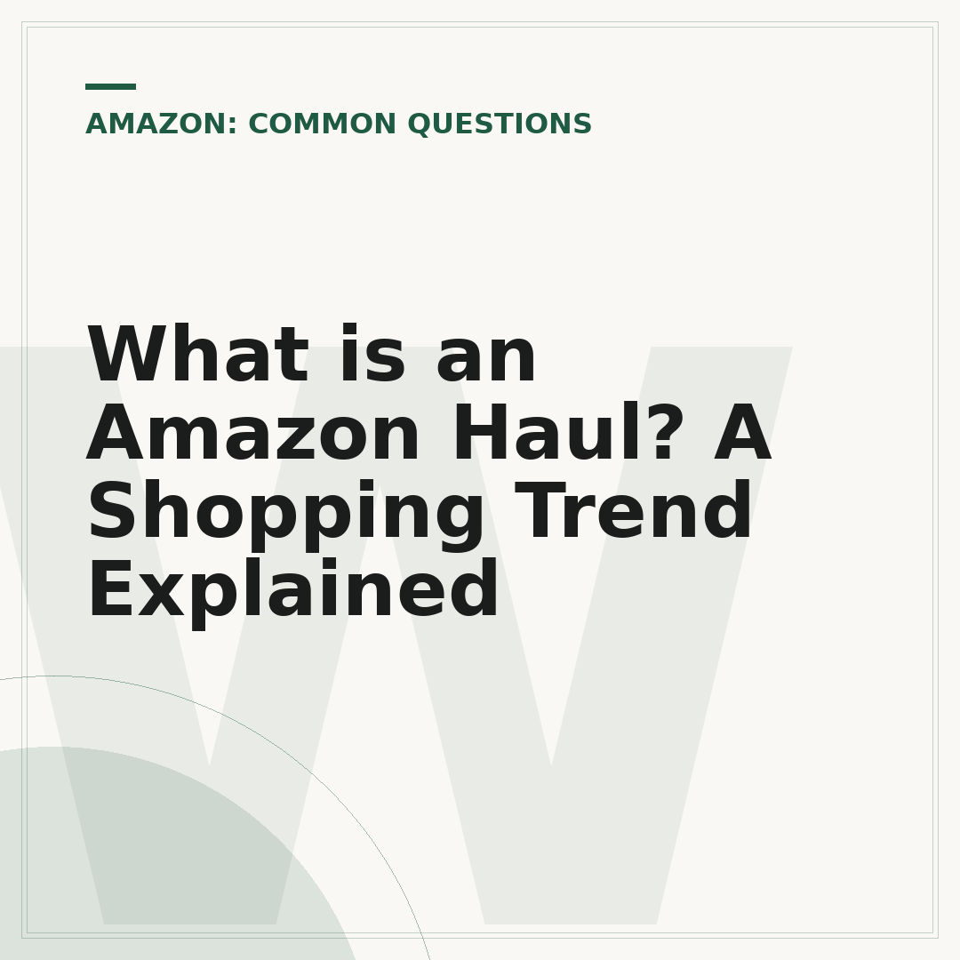 What is an Amazon Haul? A Shopping Trend Explained