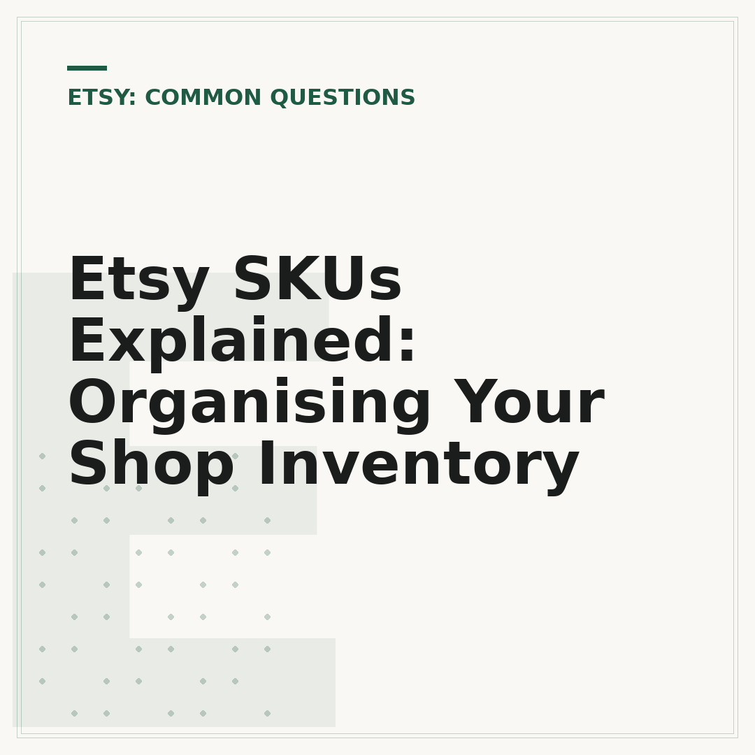 Etsy SKUs Explained: Organising Your Shop Inventory