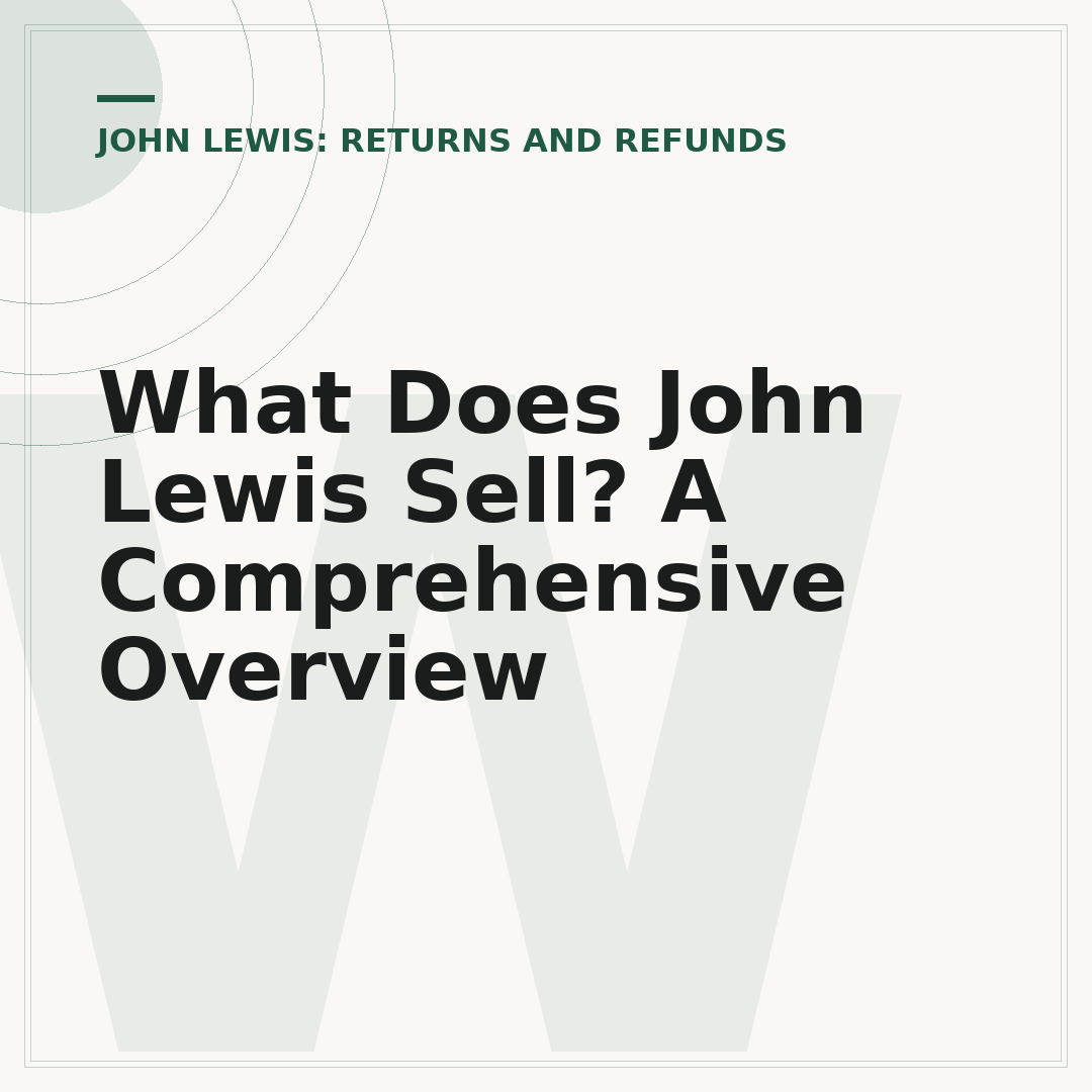 What Does John Lewis Sell? A Comprehensive Overview