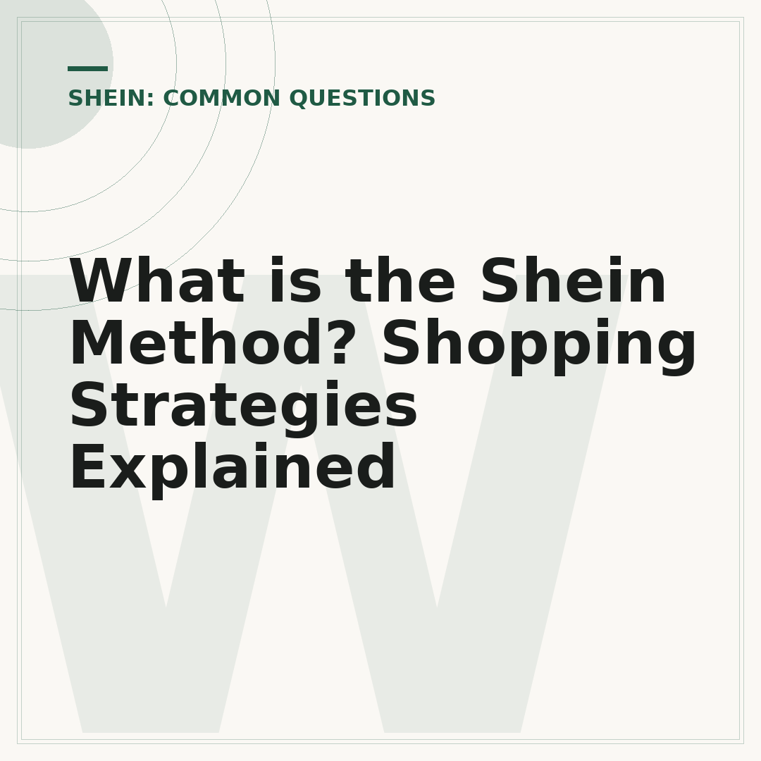 What is the Shein Method? Shopping Strategies Explained