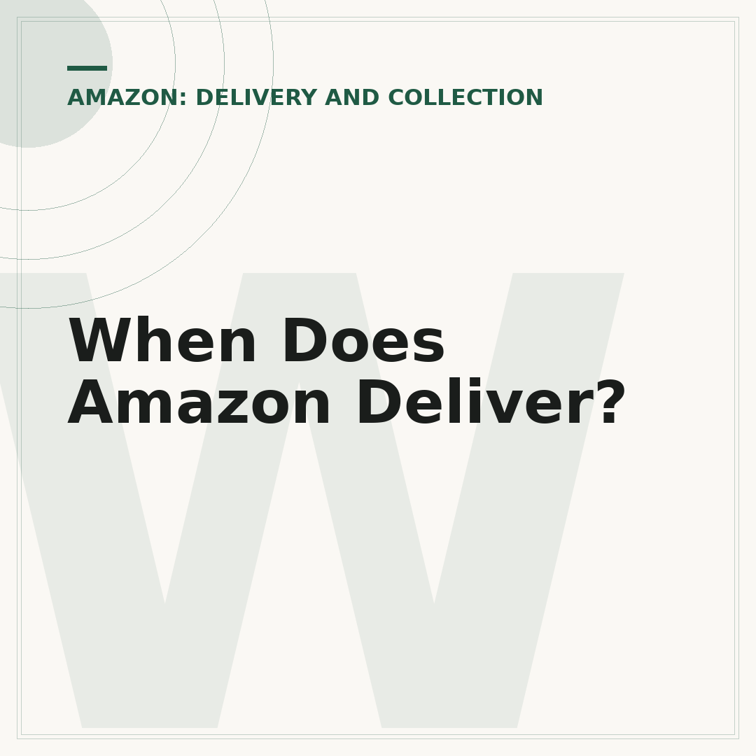 When Does Amazon Deliver?