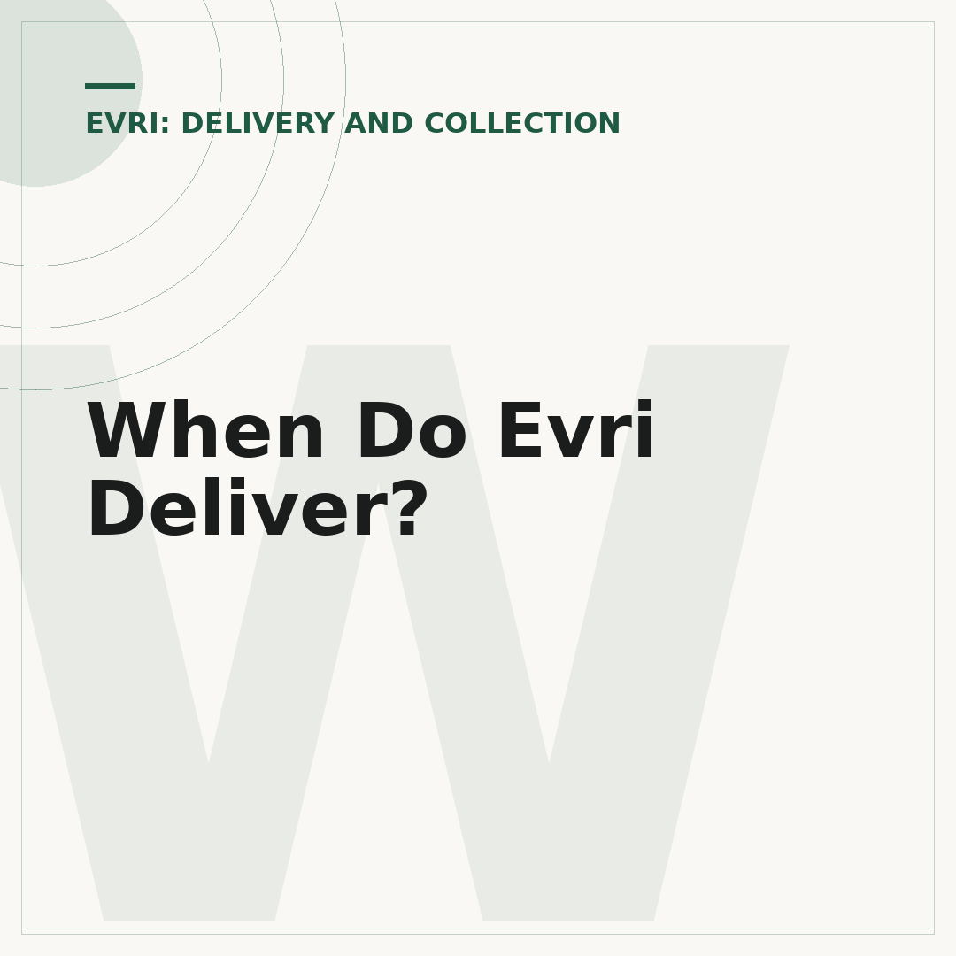 When Do Evri Deliver?