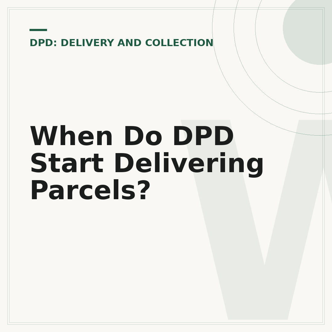 When Do DPD Start Delivering Parcels?