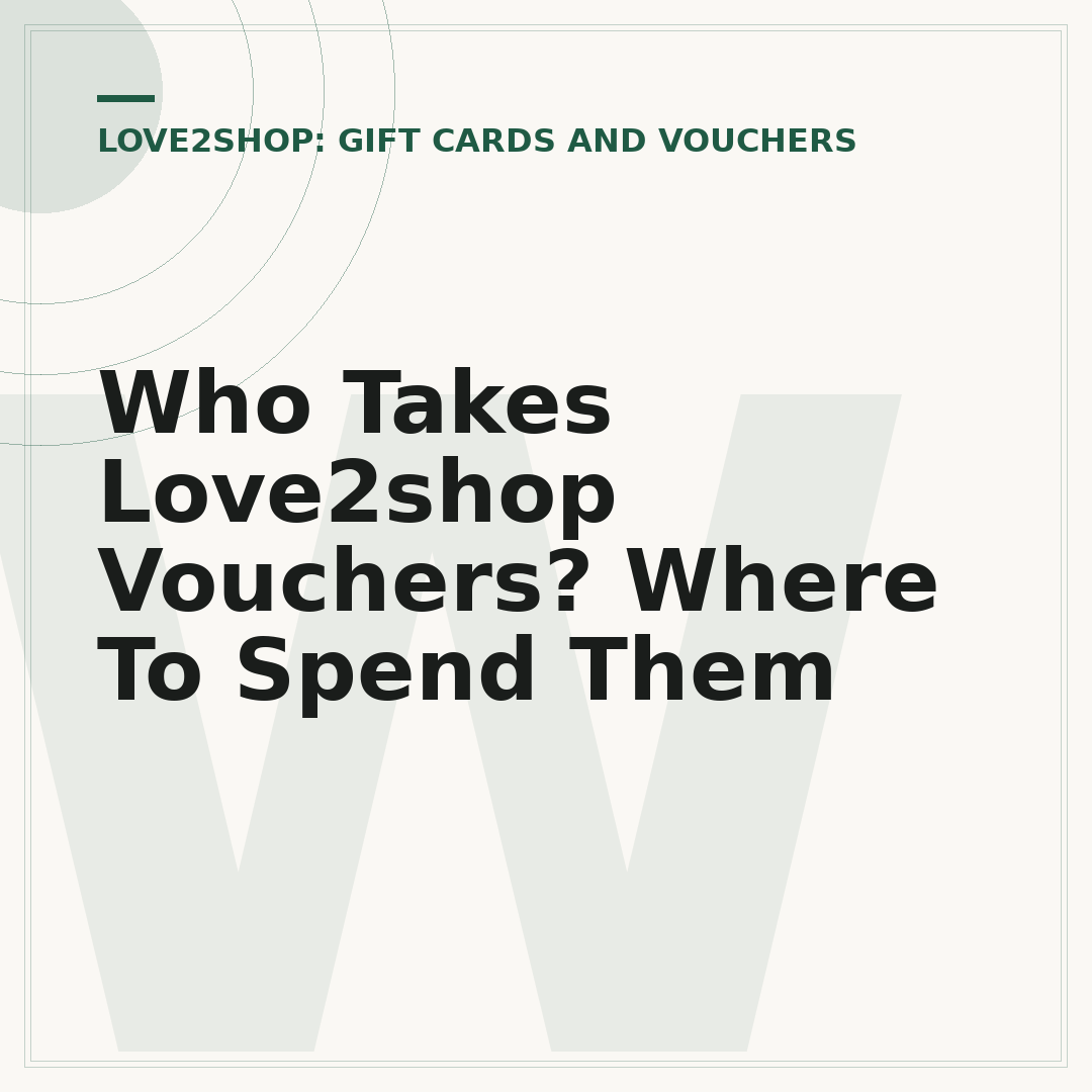 Who Takes Love2shop Vouchers? Where To Spend Them