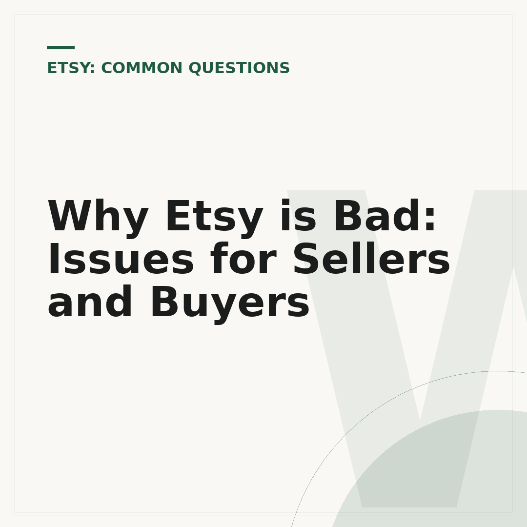 Why Etsy is Bad: Issues for Sellers and Buyers
