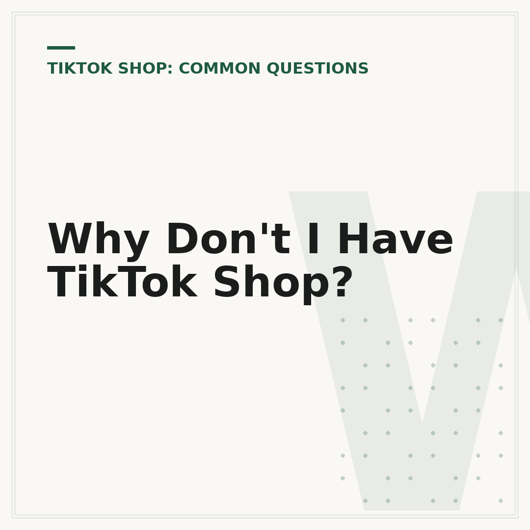 Why Don't I Have TikTok Shop?