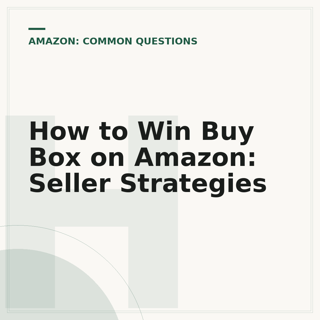 How to Win Buy Box on Amazon: Seller Strategies