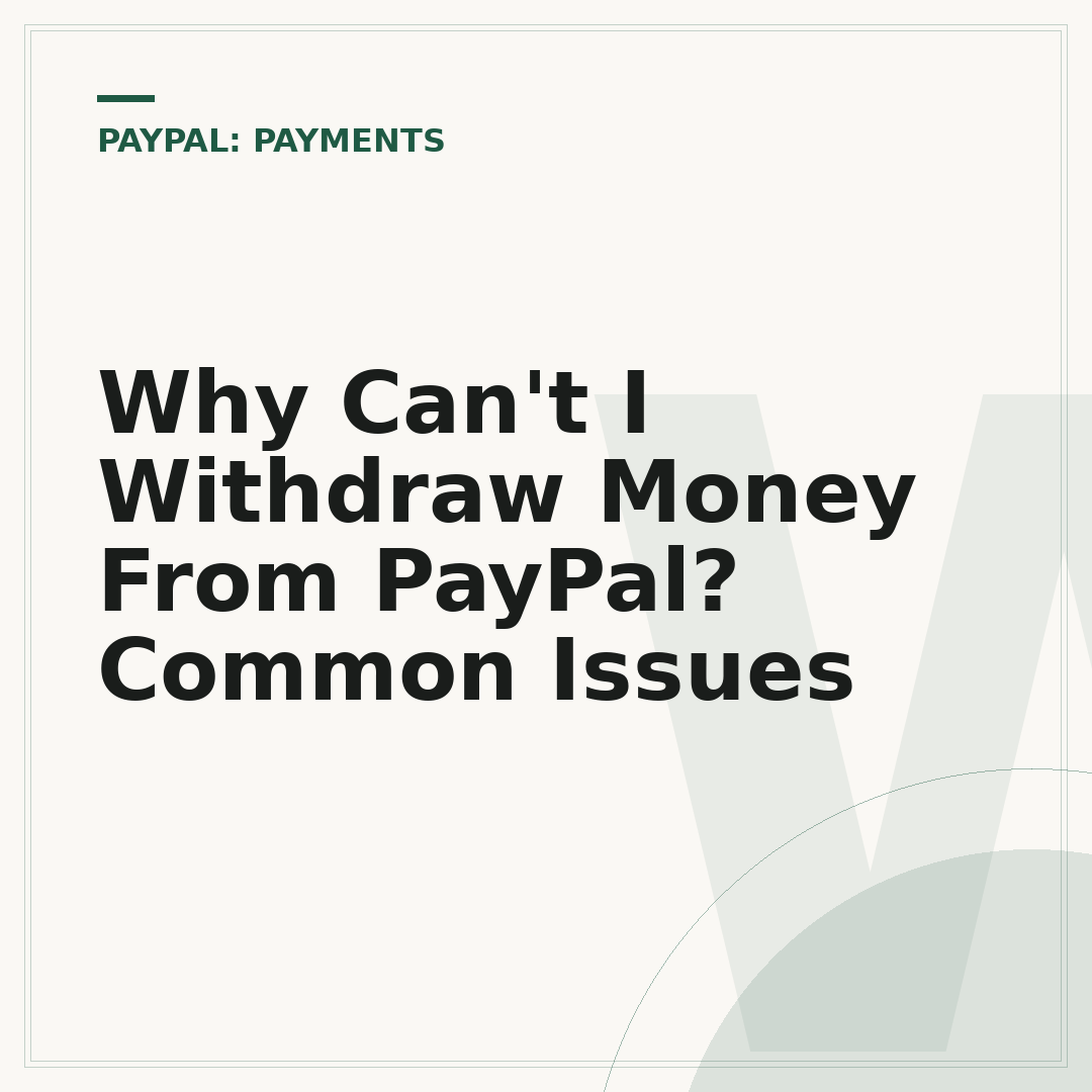 Why Can't I Withdraw Money From PayPal? Common Issues