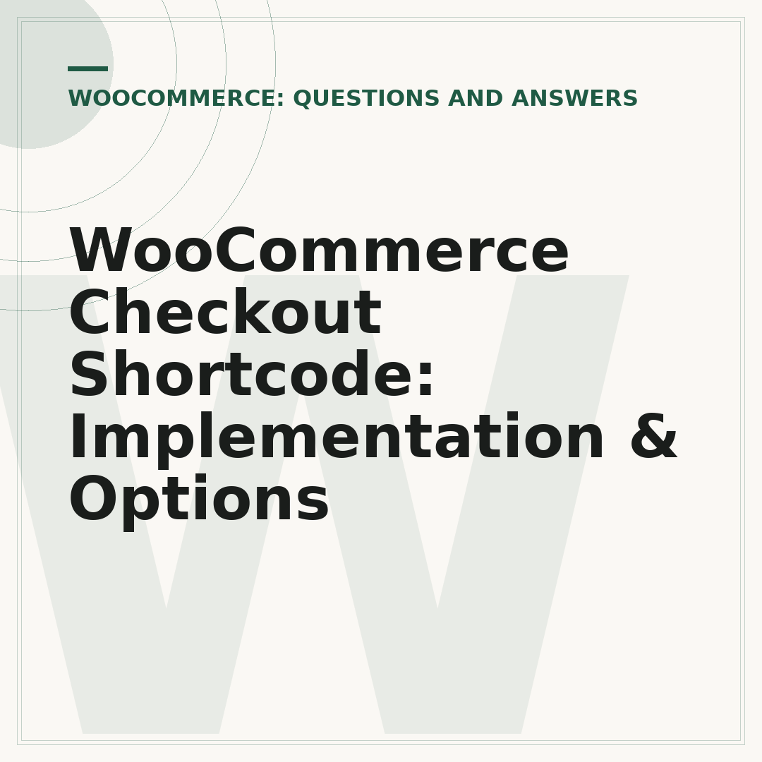 WooCommerce Checkout Shortcode: Implementation & Options